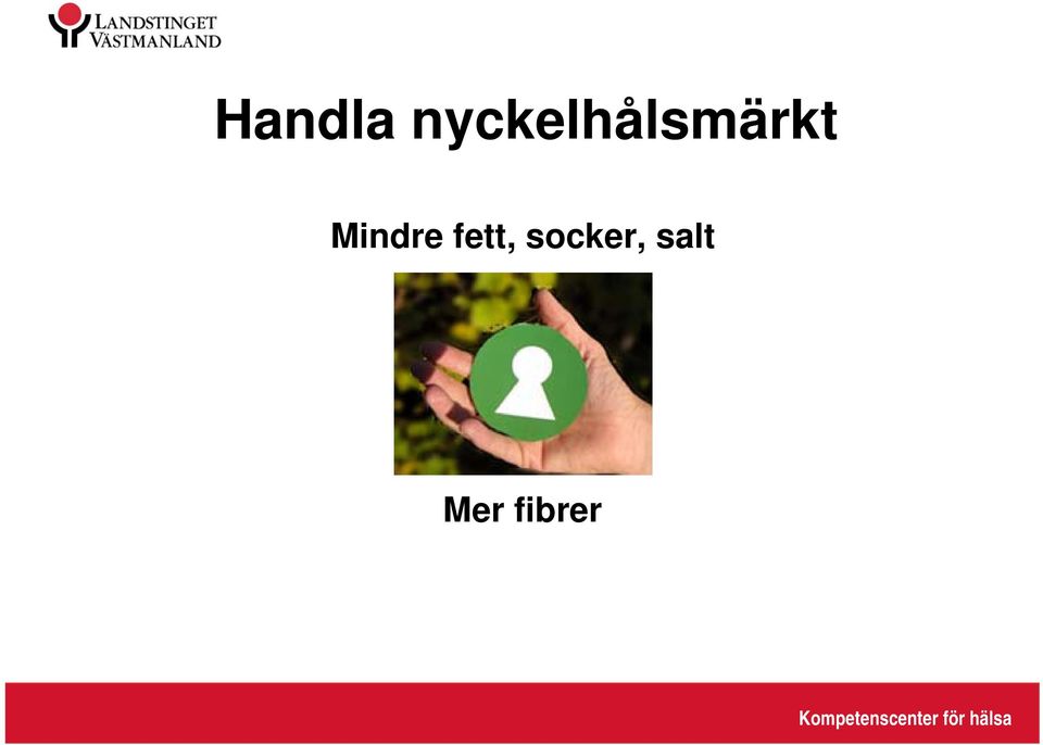 Mindre fett, socker,