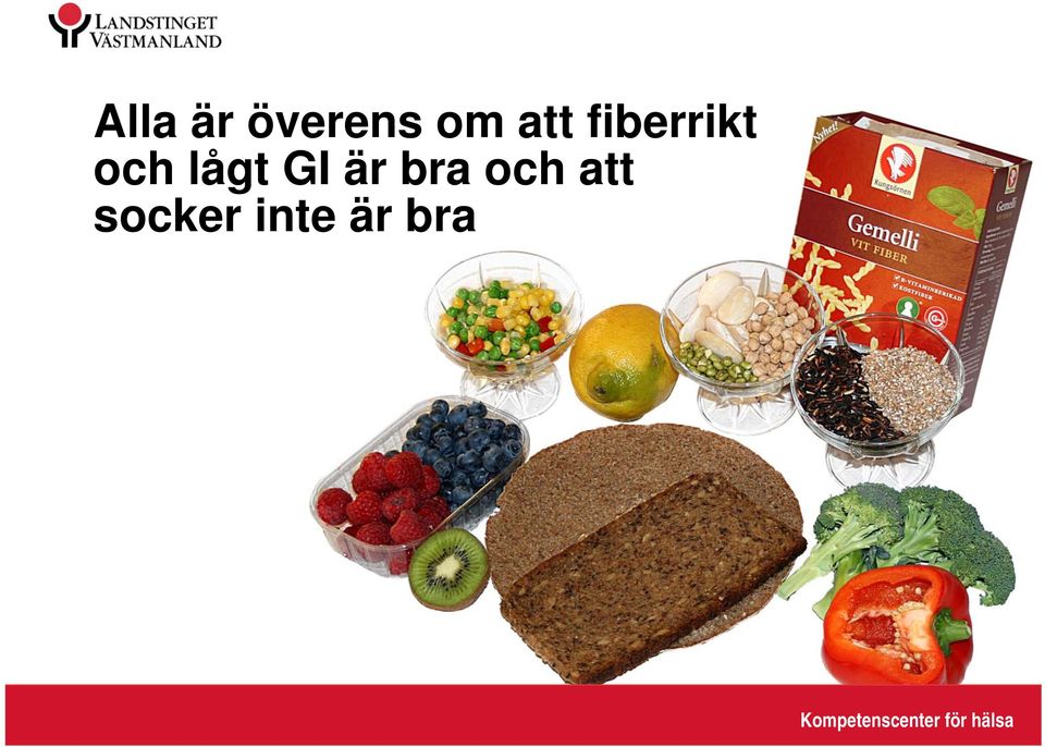 bra och att socker inte