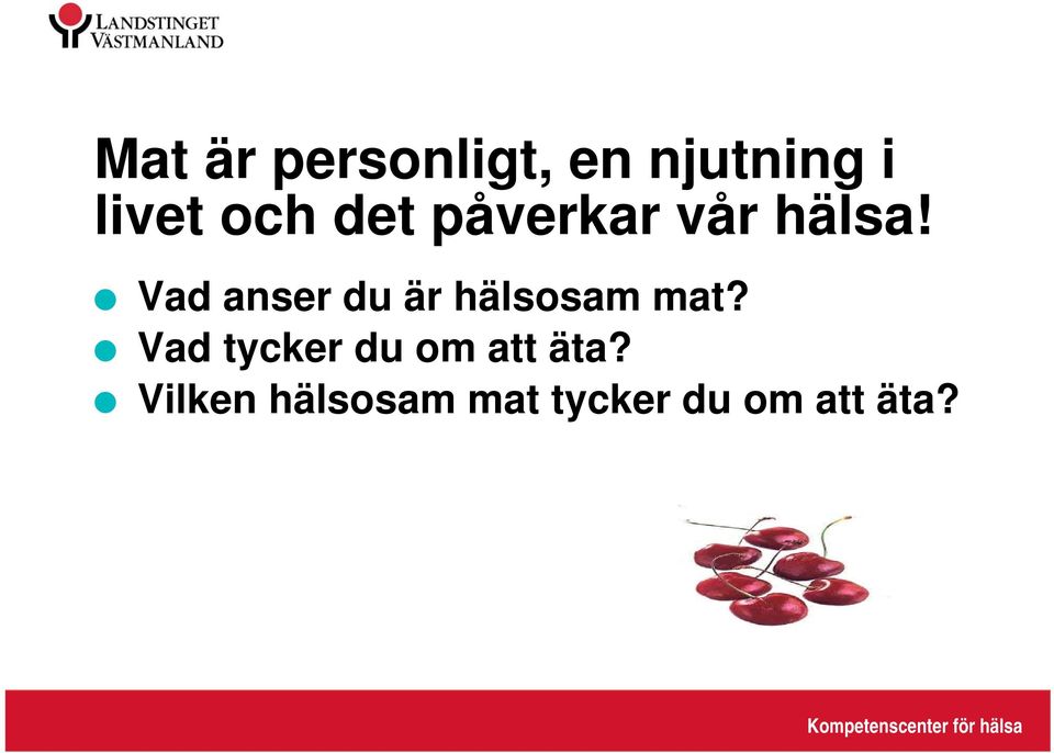 Vad anser du är hälsosam mat?