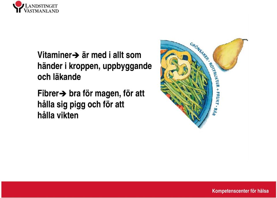 bra för magen, för att hålla sig pigg