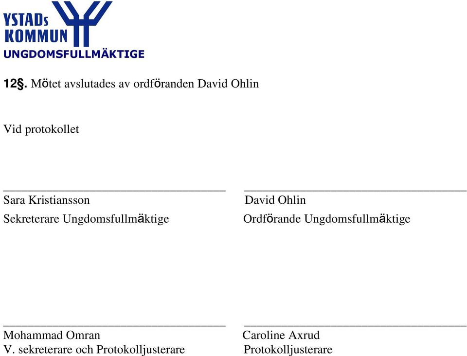 David Ohlin Ordförande Ungdomsfullmäktige Mohammad Omran