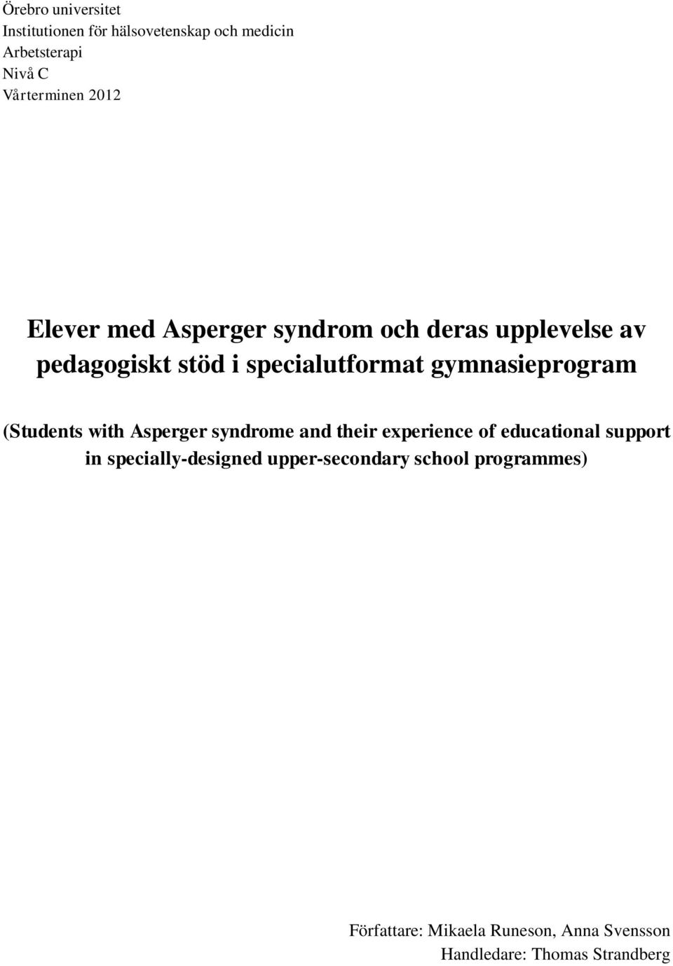 (Students with Asperger syndrome and their experience of educational support in specially-designed