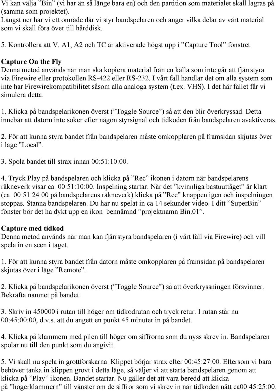 Kontrollera att V, A1, A2 och TC är aktiverade högst upp i Capture Tool fönstret.