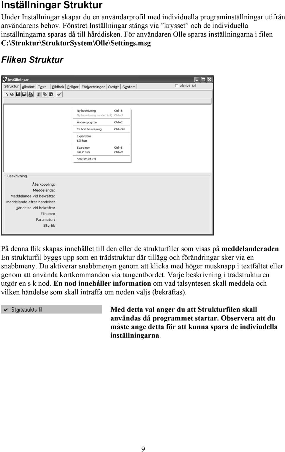 msg Fliken Struktur På denna flik skapas innehållet till den eller de strukturfiler som visas på meddelanderaden.