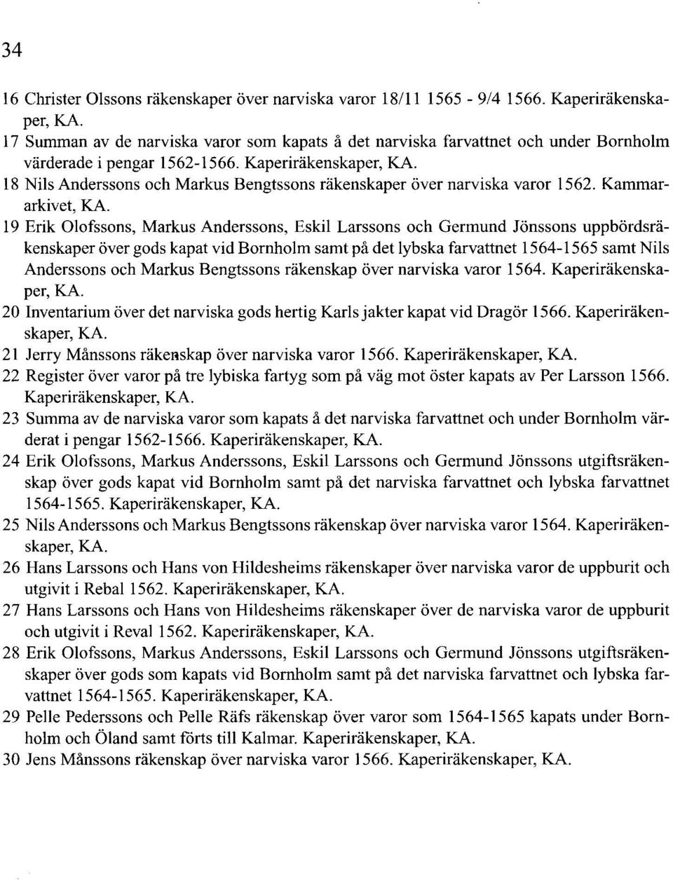 Kaperiräkenskaper, 18 Nils Anderssons och Markus Bengtssons räkenskaper över narviska varor 1562.