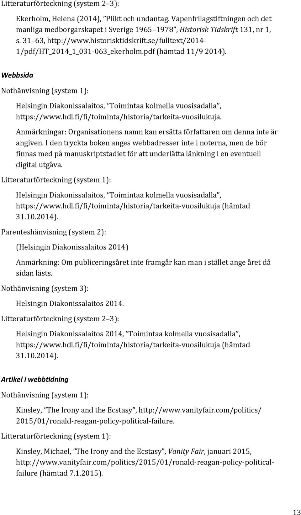 fi/fi/toiminta/historia/tarkeita-vuosilukuja. Anmärkningar: Organisationens namn kan ersätta författaren om denna inte är angiven.