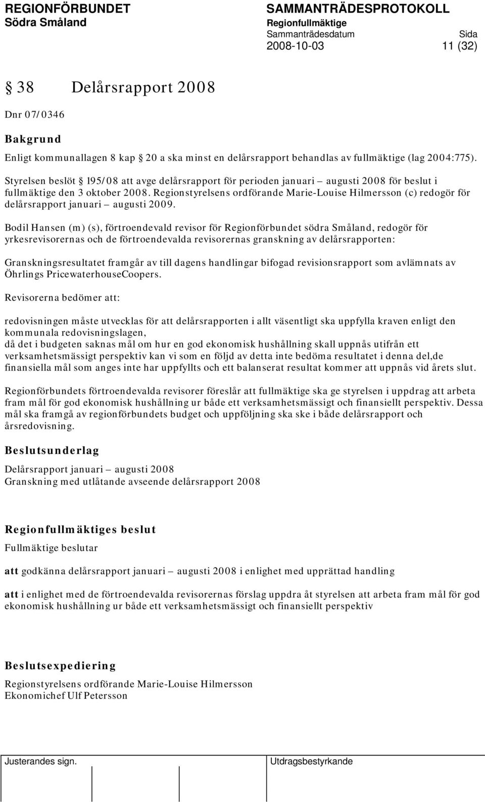 Regionstyrelsens ordförande Marie-Louise Hilmersson (c) redogör för delårsrapport januari augusti 2009.