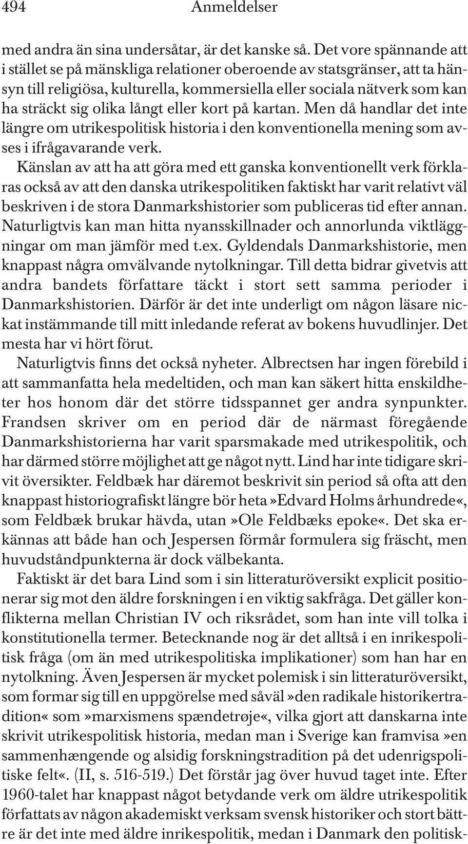 eller kort på kartan. Men då handlar det inte längre om utrikespolitisk historia i den konventionella mening som avses i ifrågavarande verk.