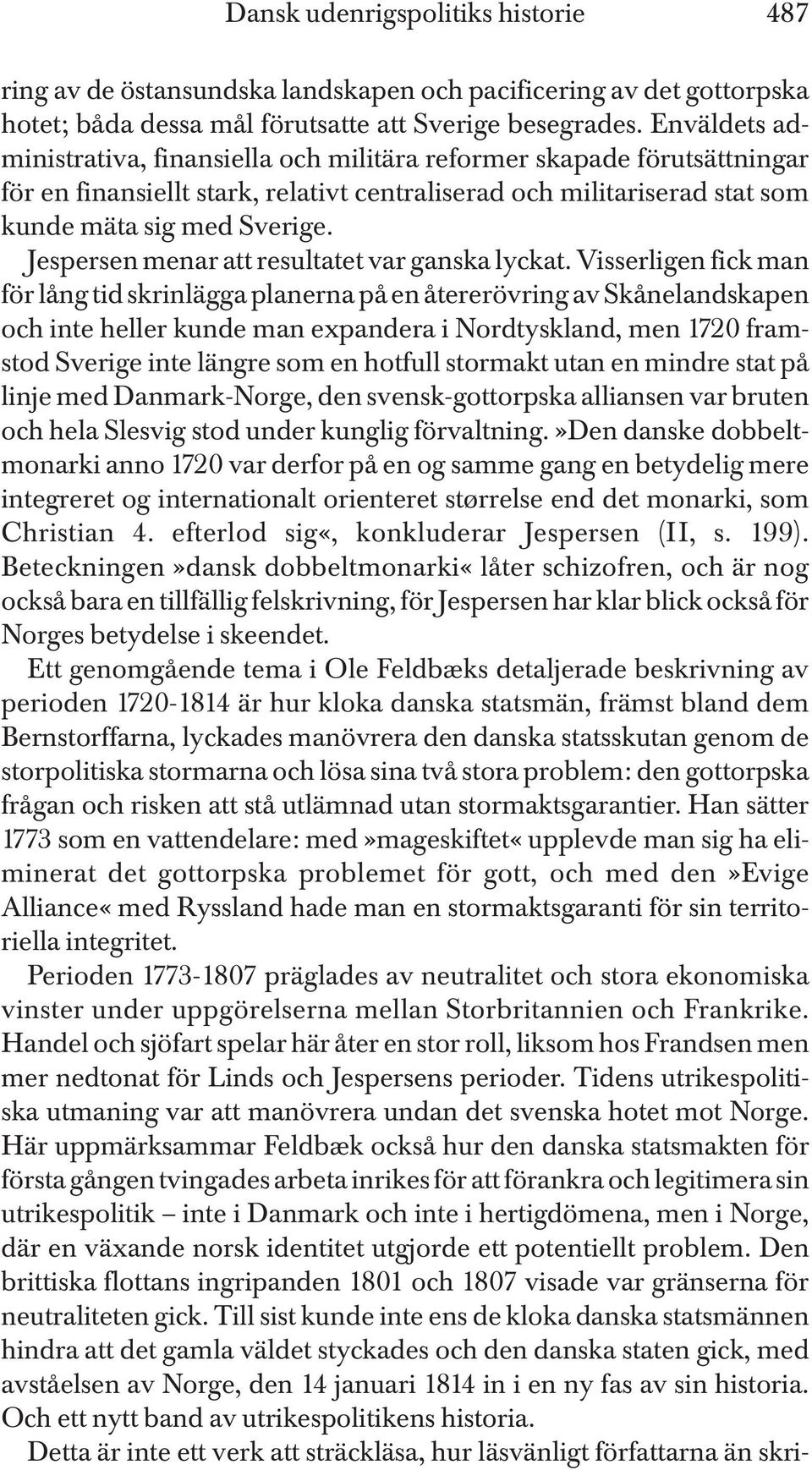 Jespersen menar att resultatet var ganska lyckat.