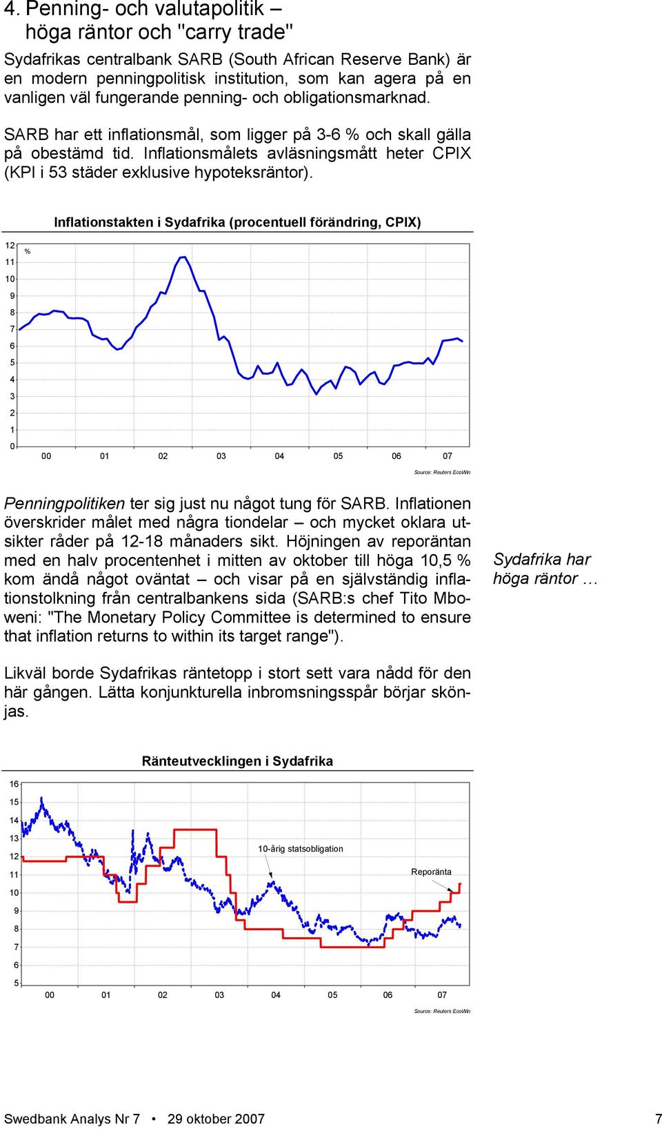 Inflationsmålets avläsningsmått heter CPIX (KPI i 53 städer exklusive hypoteksräntor).