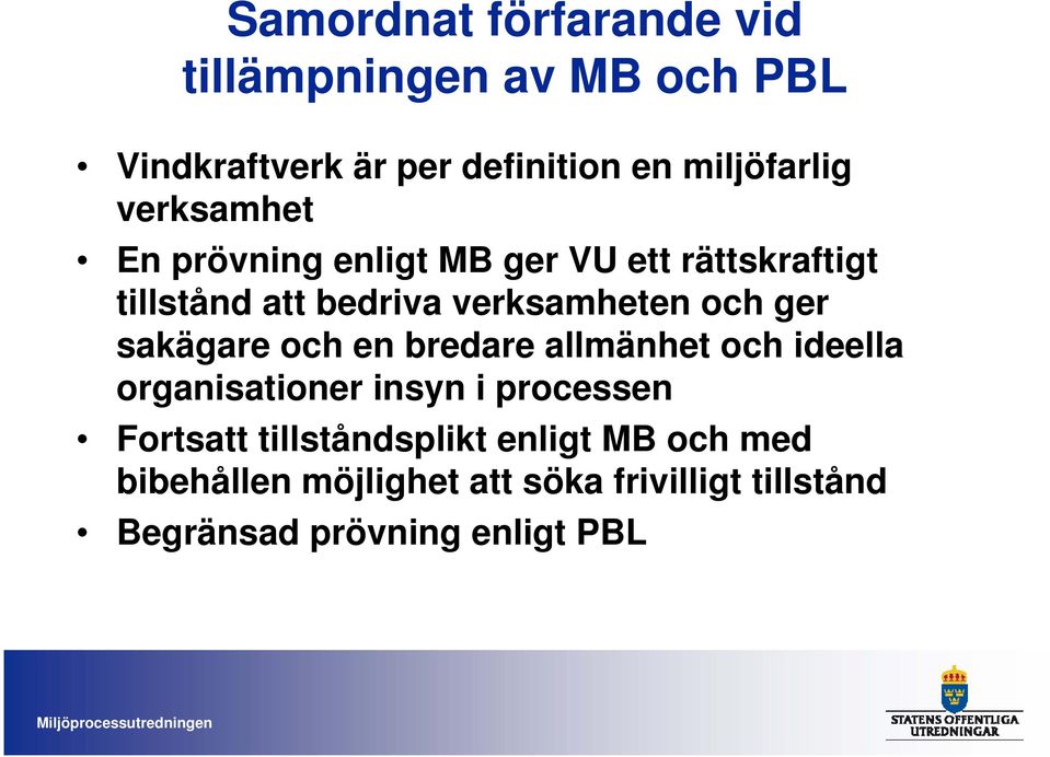 sakägare och en bredare allmänhet och ideella organisationer insyn i processen Fortsatt