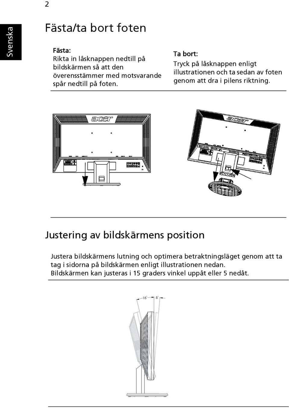 Ta bort: Tryck på låsknappen enligt illustrationen och ta sedan av foten genom att dra i pilens riktning.