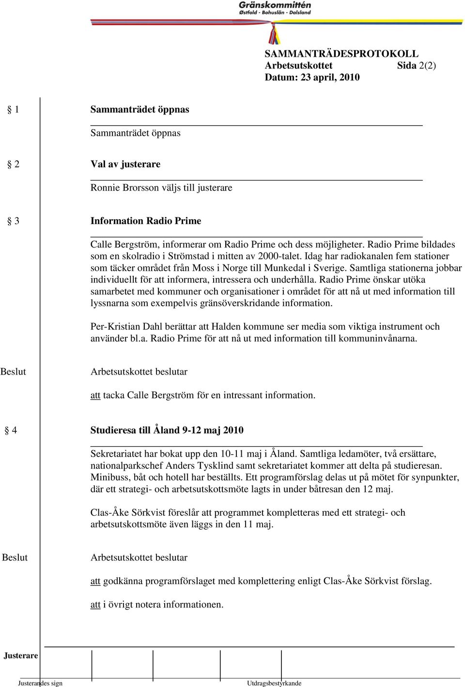 Satliga stationerna jobbar individuellt för att inforera, intressera och underhålla.