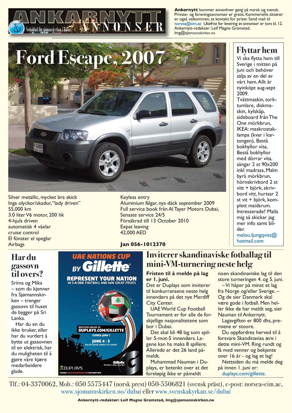 no Ford Escape, 2007 Silver metallic, mycket bra skick Inga olyckor/skador, lady driven 55,000 km 3.