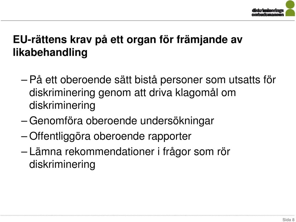 driva klagomål om diskriminering Genomföra oberoende undersökningar