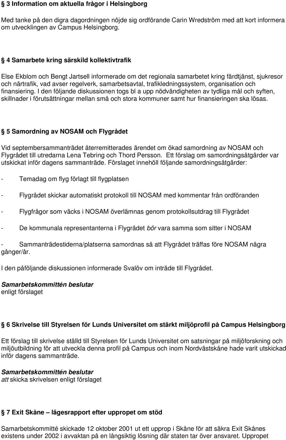 trafikledningssystem, organisation och finansiering.