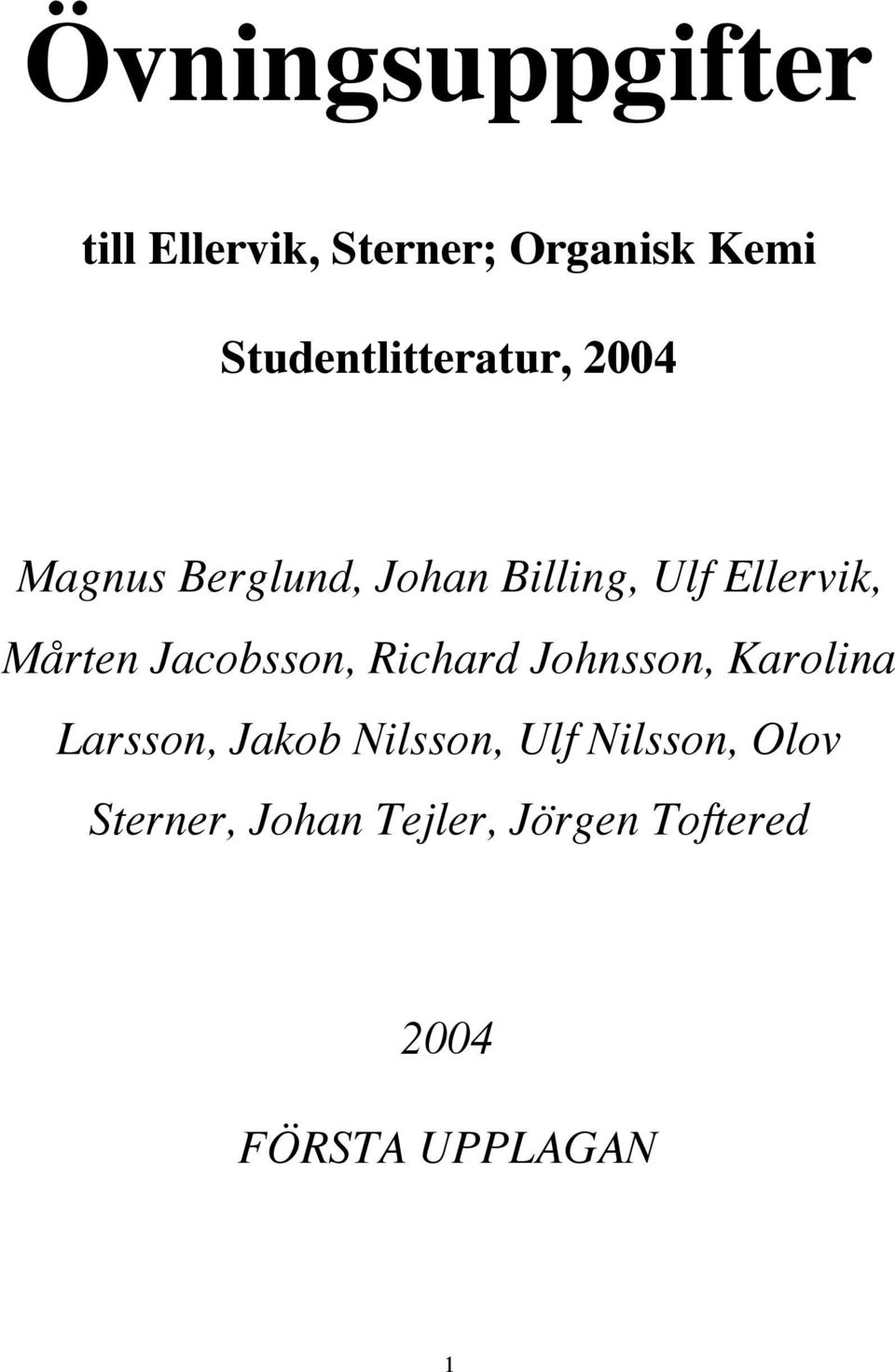 Ellervik, Mårten Jacobsson, Richard Johnsson, Karolina Larsson,
