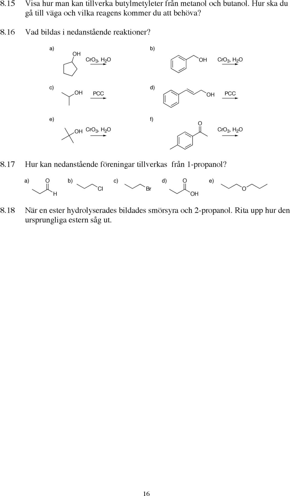 a) Cr 3, 2 b) Cr 3, 2 c) PCC d) PCC e) Cr 3, 2 f) Cr 3, 2 8.