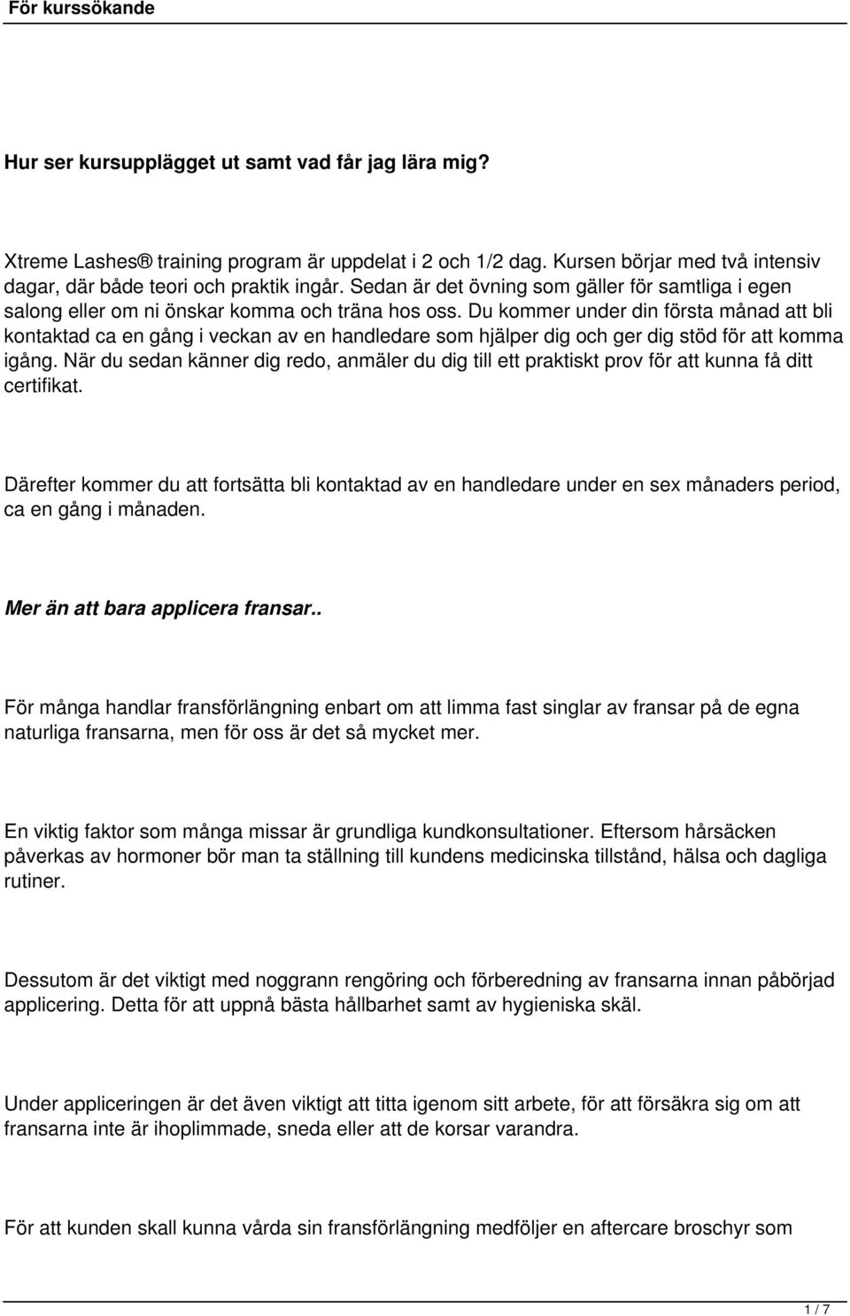 önskar komma och träna hos oss Du kommer under din första månad att bli kontaktad ca gång i veckan av handledare som hjälper dig och ger dig stöd för att komma igång När du sedan känner dig redo,