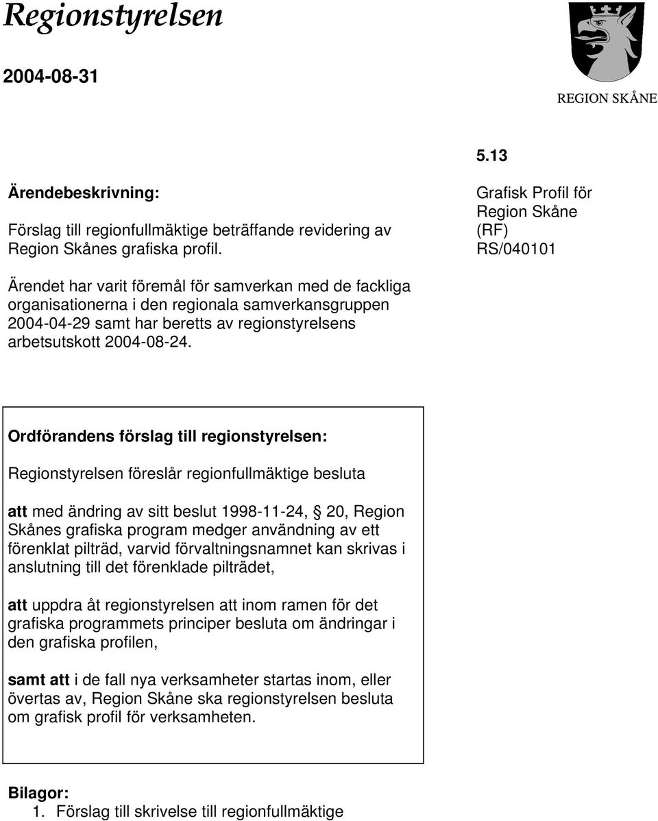 regionstyrelsens arbetsutskott 2004-08-24.