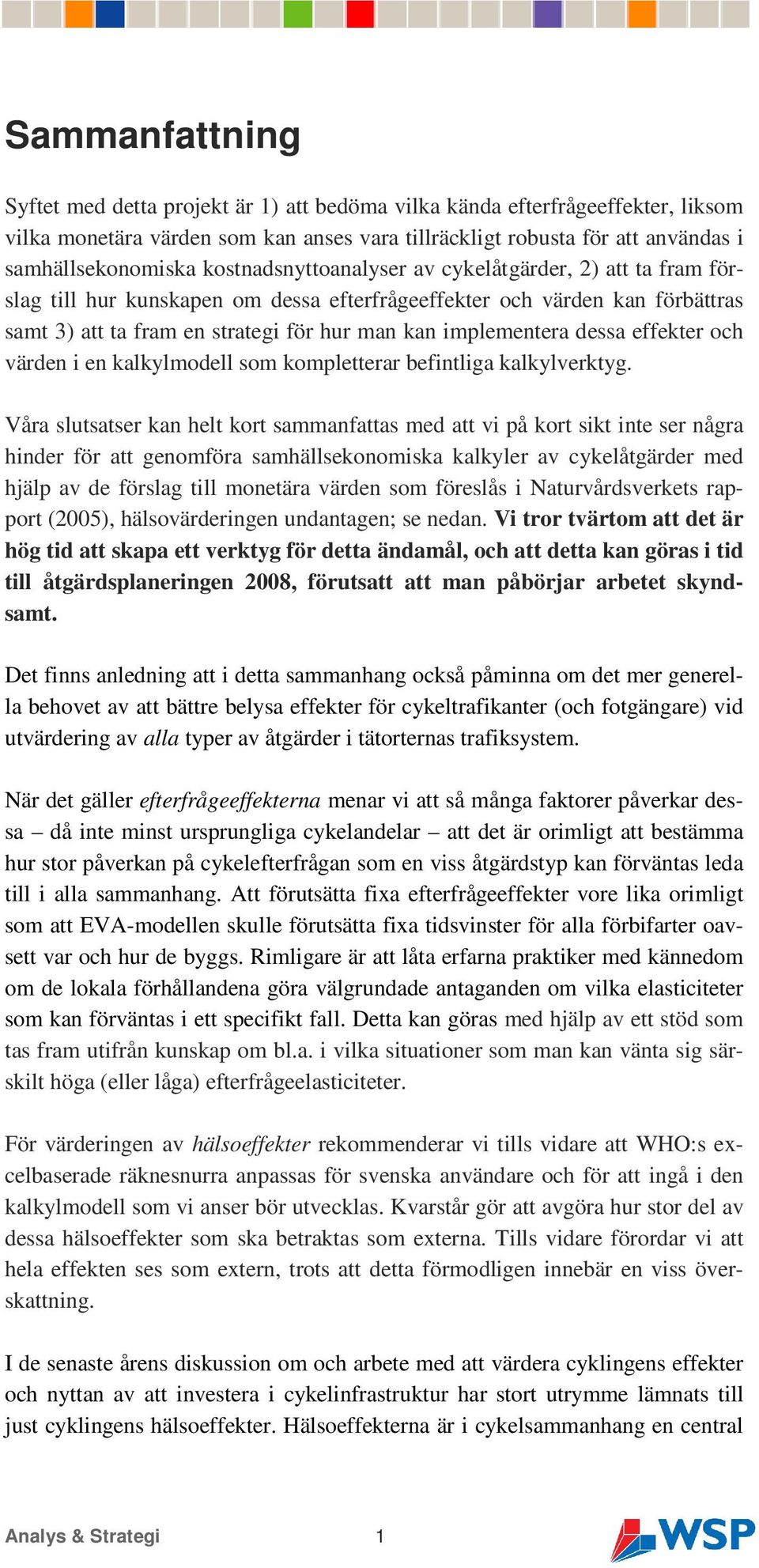 dessa effekter och värden i en kalkylmodell som kompletterar befintliga kalkylverktyg.