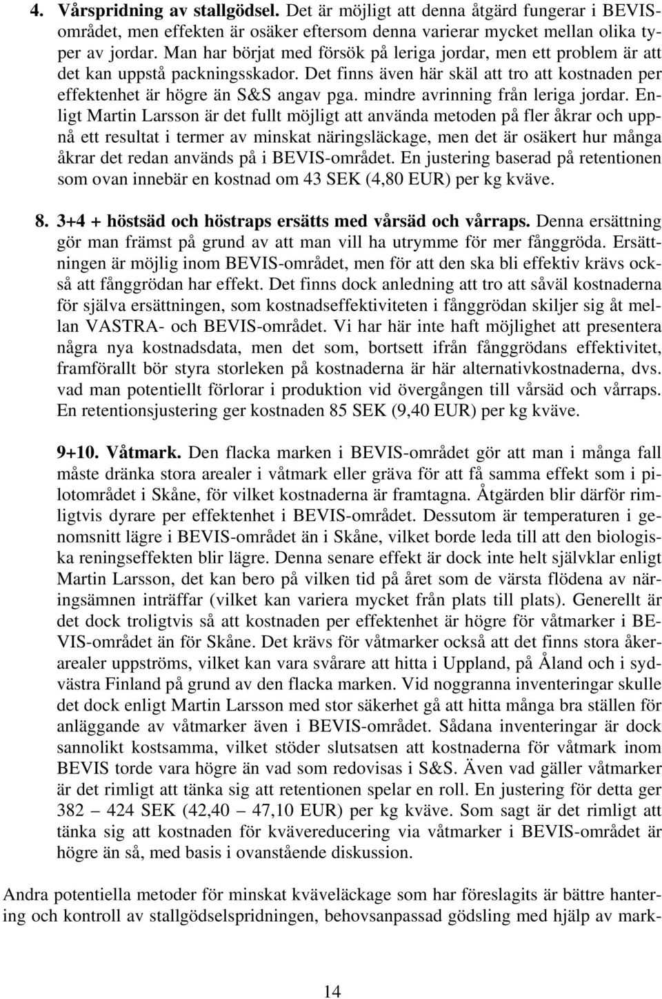 mindre avrinning från leriga jordar.