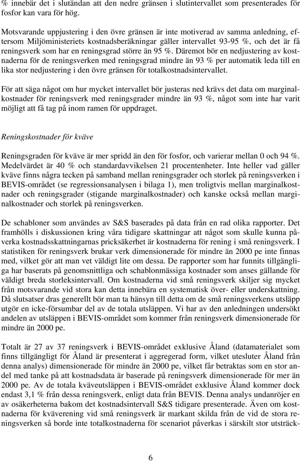 reningsgrad större än 95 %.