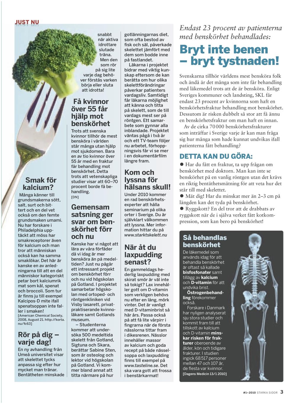 Det här är kanske en av anledningarna till att en del människor kategoriskt petar bort kalciumrik mat som kål, spenat och broccoli.