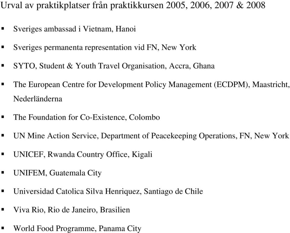 Co-Existence, Colombo UN Mine Action Service, Department of Peacekeeping Operations, FN, New York UNICEF, Rwanda Country Office,