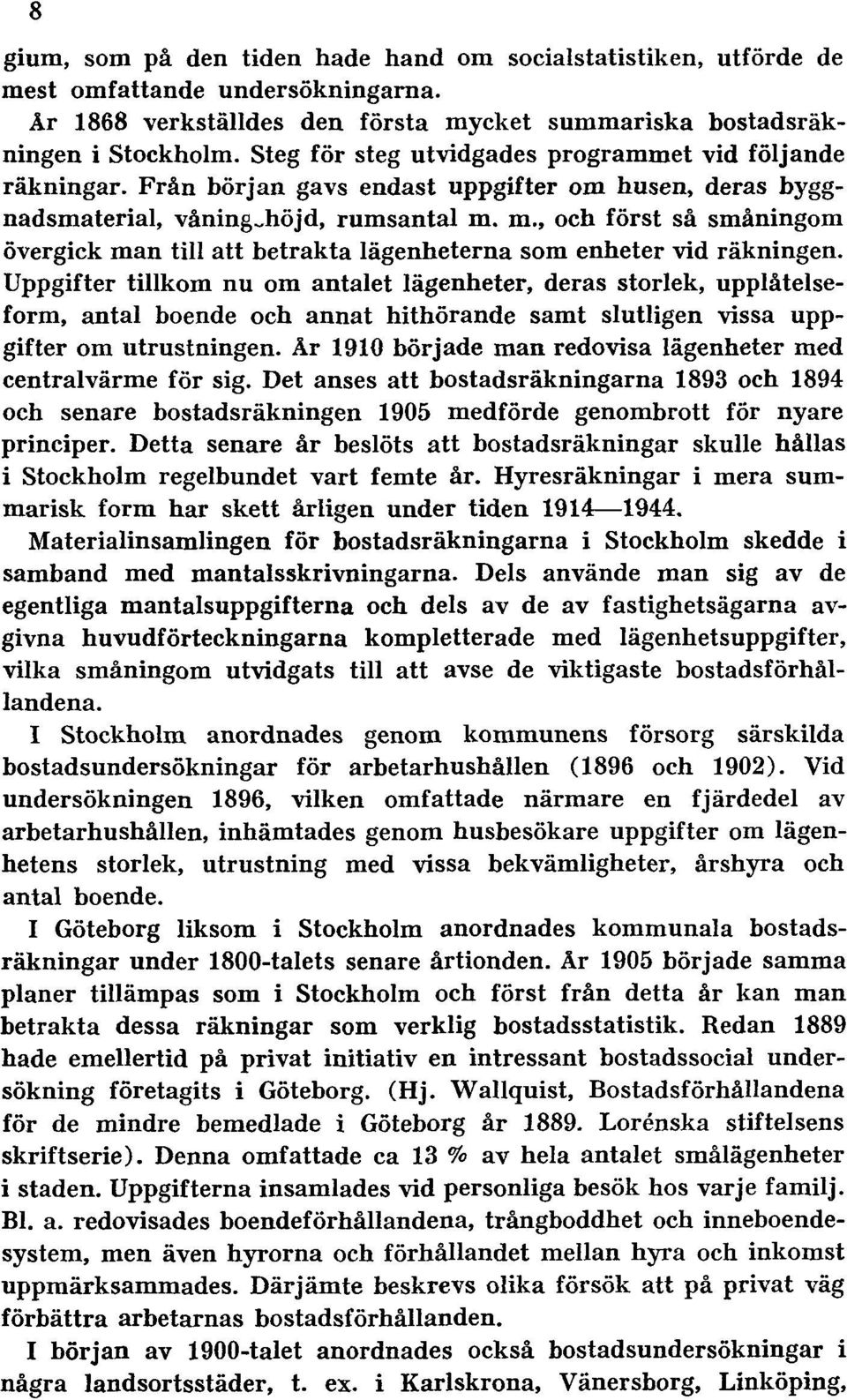 m., och först så småningom övergick man till att betrakta lägenheterna som enheter vid räkningen.
