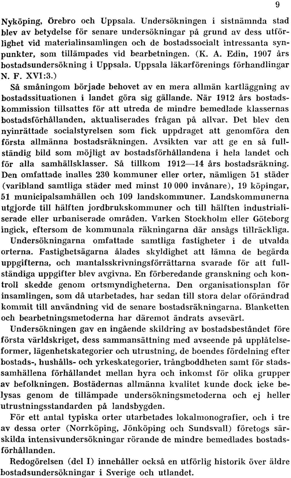 bearbetningen. (K. A. Edin, 1907 års bostadsundersökning i Uppsala. Uppsala läkarförenings förhandlingar N. F. XVI:3.