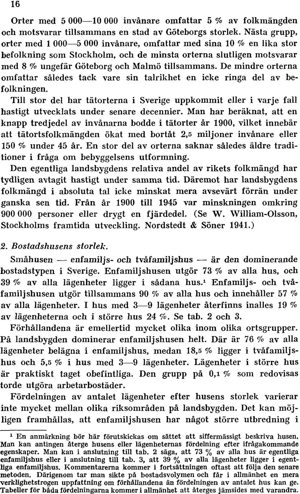 De mindre orterna omfattar således tack vare sin talrikhet en icke ringa del av befolkningen.