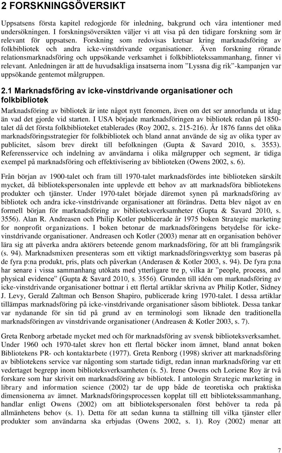 Forskning som redovisas kretsar kring marknadsföring av folkbibliotek och andra icke-vinstdrivande organisationer.