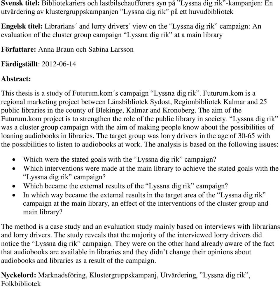 Abstract: This thesis is a study of Futurum.