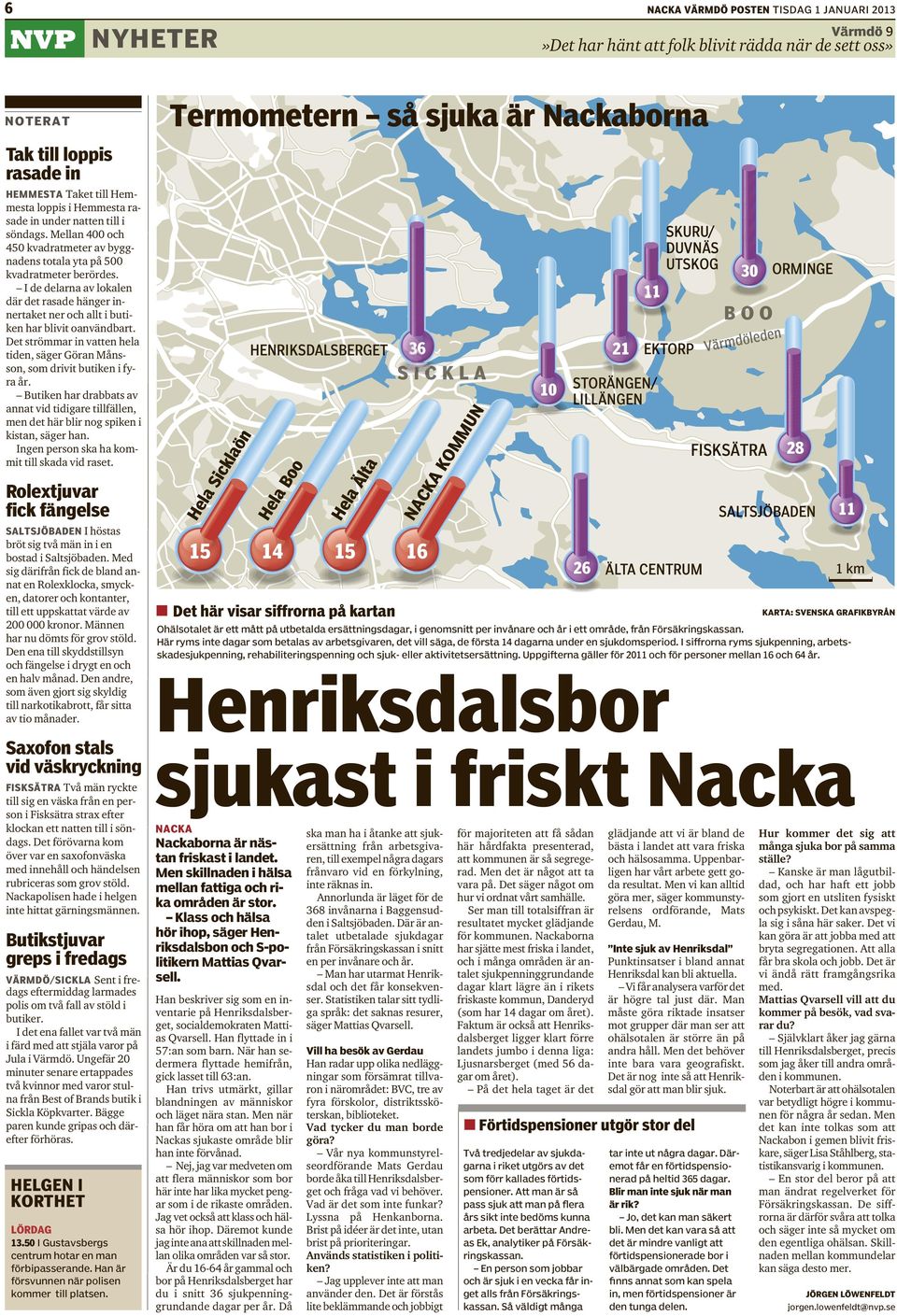 I de delarna av lokalen där det rasade hänger innertaket ner och allt i butiken har blivit oanvändbart. Det strömmar in vatten hela tiden, säger Göran Månsson, som drivit butiken i fyra år.