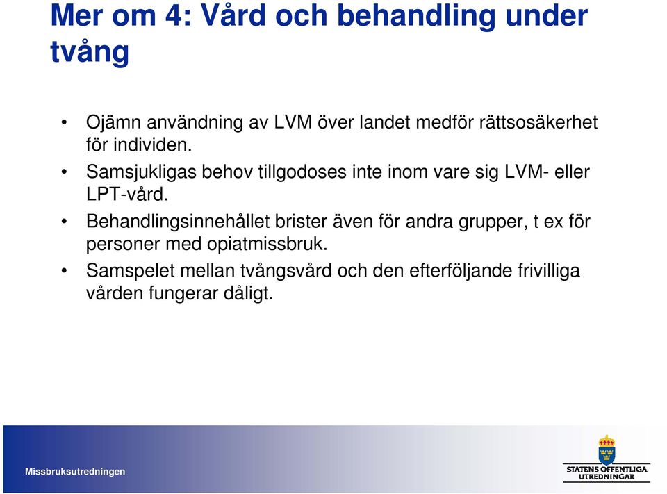 Samsjukligas behov tillgodoses inte inom vare sig LVM- eller LPT-vård.