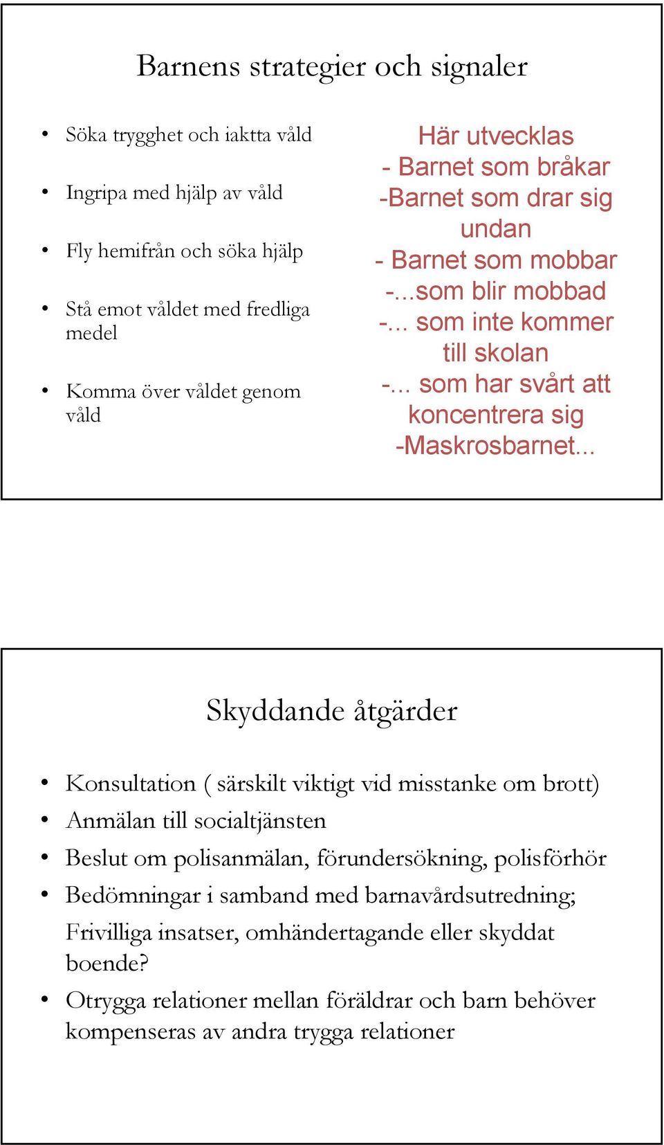 .. som har svårt att koncentrera sig -Maskrosbarnet.