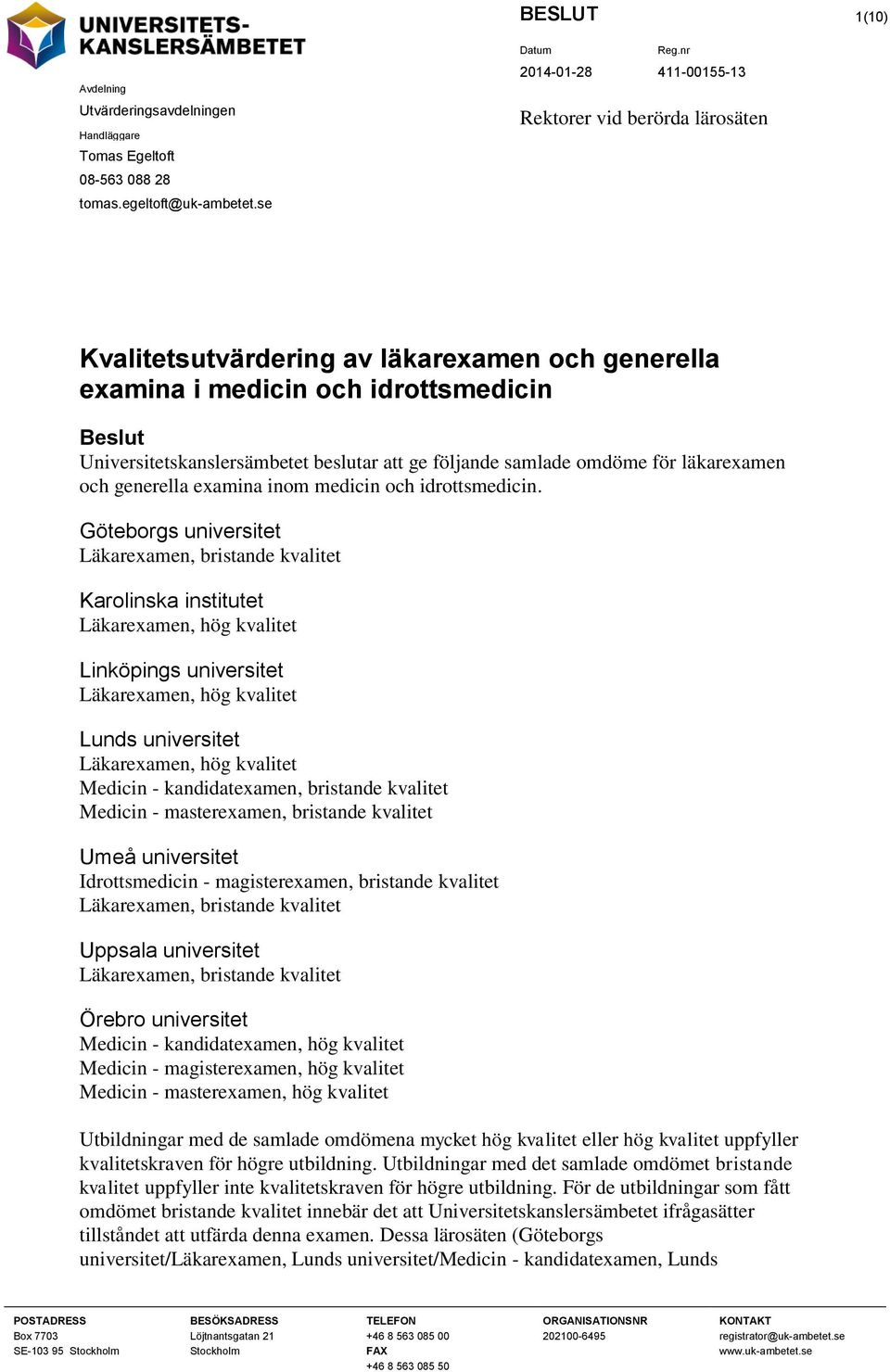 läkarexamen och generella examina inom medicin och idrottsmedicin.