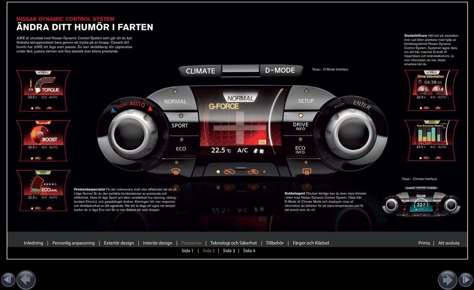 Visas i D-Mode Interface Statistikförare Håll koll på statistiken över vad bilen presterar med hjälp av kördatasystemet Nissan Dynamic Control System.