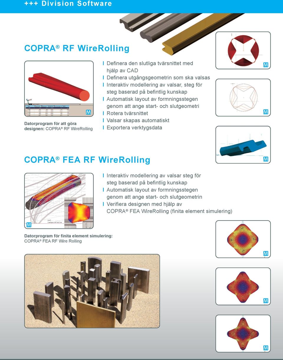 Valsar skapas automatiskt I Exportera verktygsdata COPRA FEA RF WireRolling I Interaktiv modellering av valsar steg för steg baserad på befintlig kunskap I Automatisk layout av
