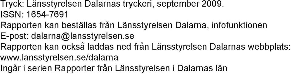 E-post: dalarna@lansstyrelsen.