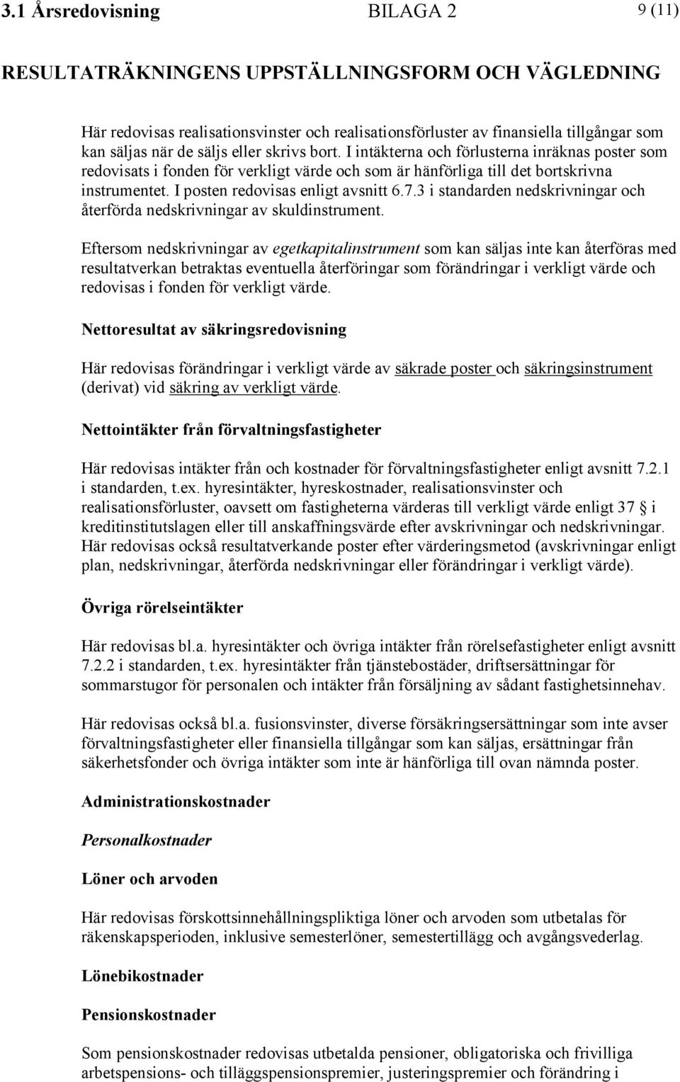 3 i standarden nedskrivningar och återförda nedskrivningar av skuldinstrument.