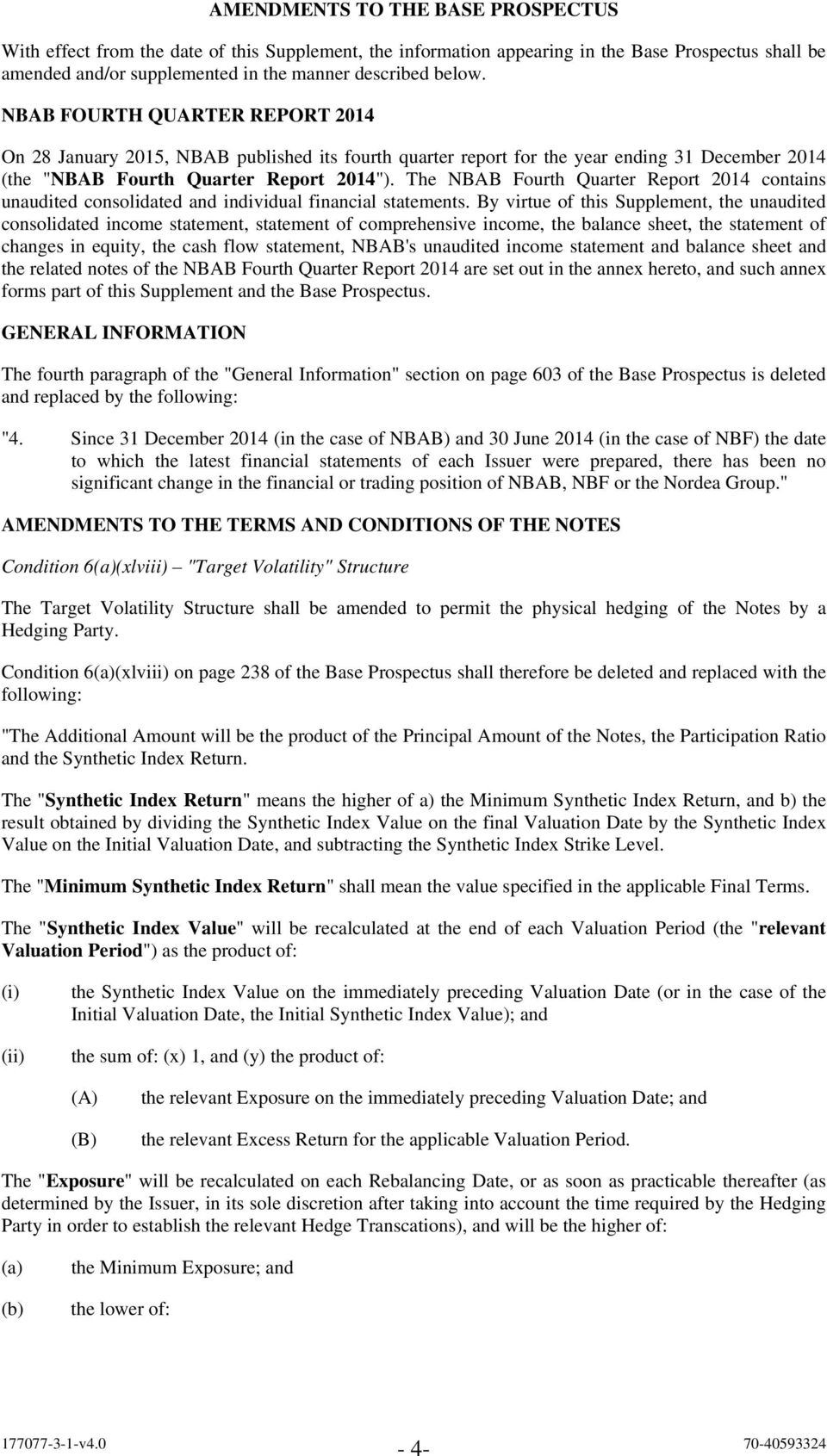 The NBAB Fourth Quarter Report 2014 contains unaudited consolidated and individual financial statements.