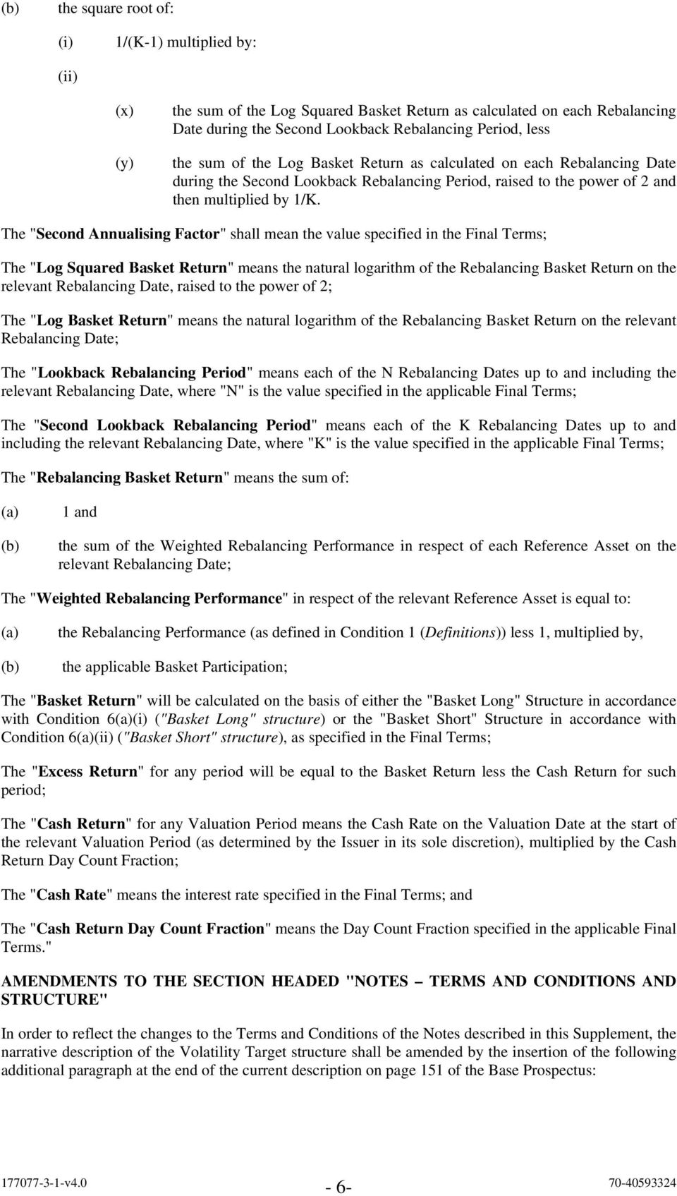 The "Second Annualising Factor" shall mean the value specified in the Final Terms; The "Log Squared Basket Return" means the natural logarithm of the Rebalancing Basket Return on the relevant