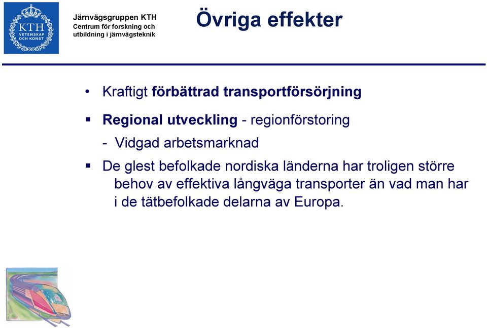 befolkade nordiska länderna har troligen större behov av effektiva