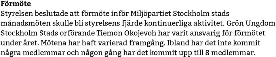 Grön Ungdom Stockholm Stads orförande Tiemon Okojevoh har varit ansvarig för förmötet under