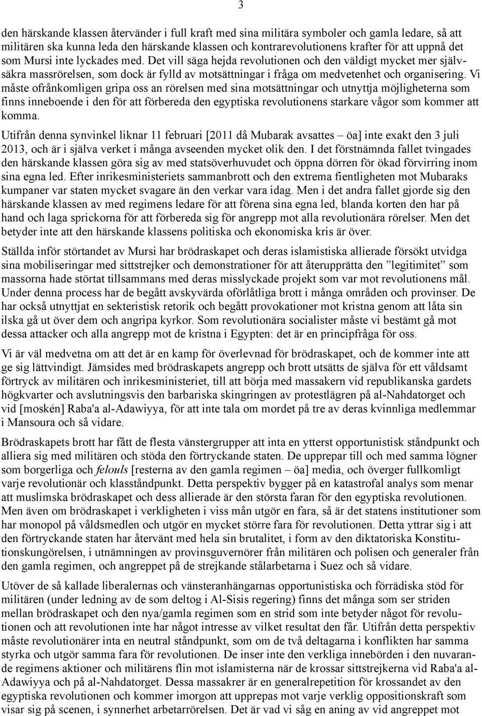 Vi måste ofrånkomligen gripa oss an rörelsen med sina motsättningar och utnyttja möjligheterna som finns inneboende i den för att förbereda den egyptiska revolutionens starkare vågor som kommer att