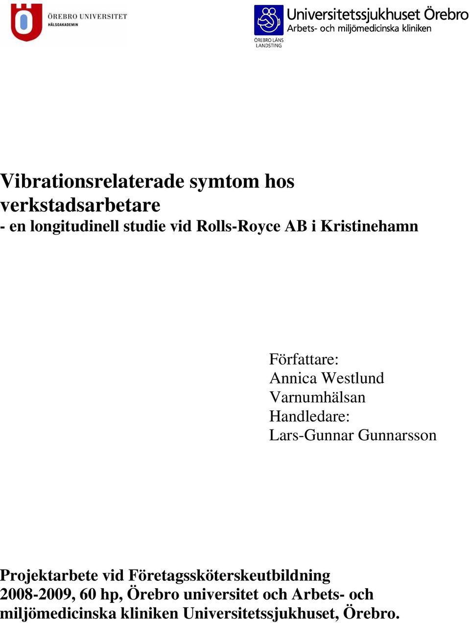 Lars-Gunnar Gunnarsson Projektarbete vid Företagssköterskeutbildning 2008-2009, 60