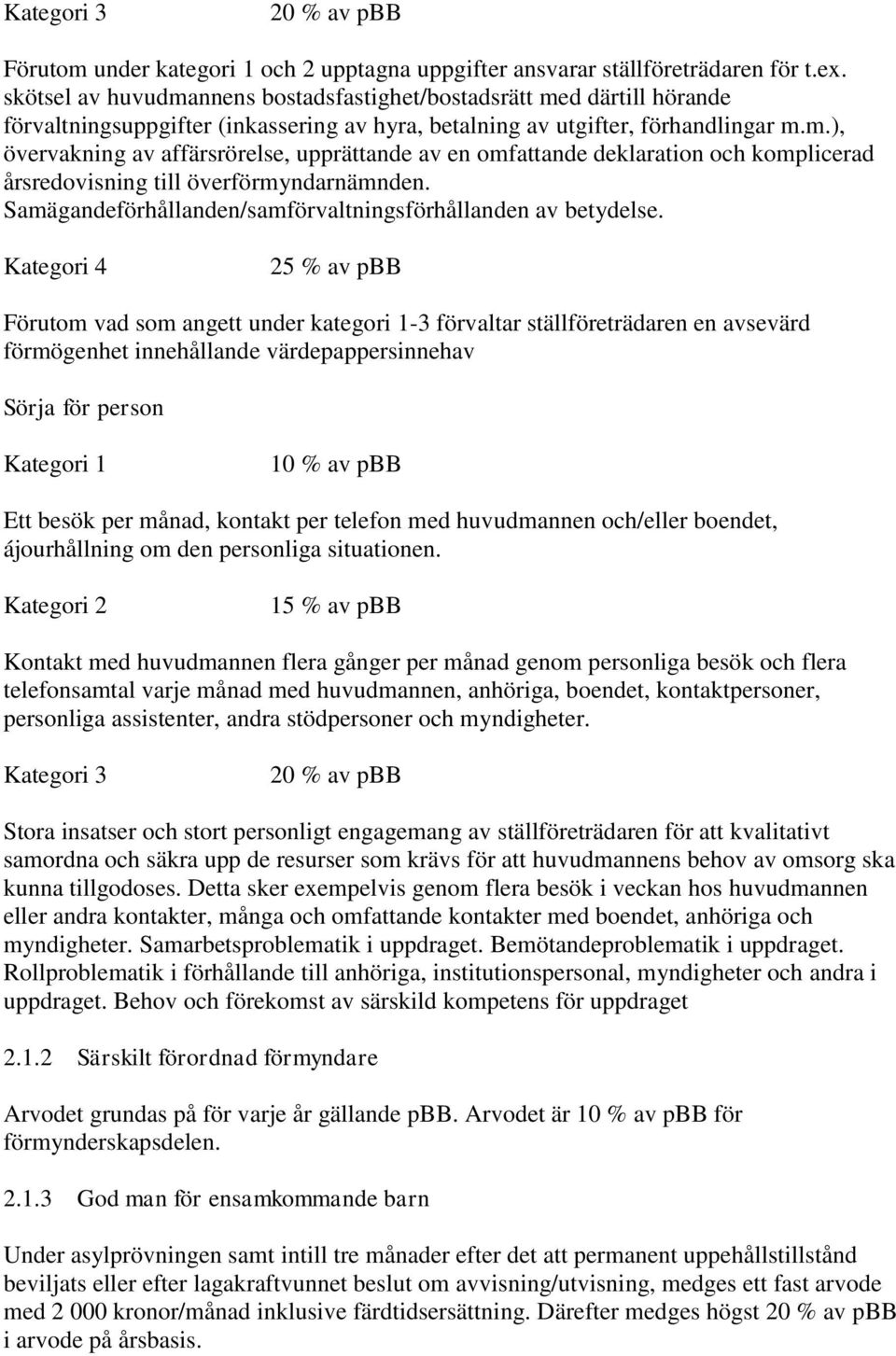 Samägandeförhållanden/samförvaltningsförhållanden av betydelse.