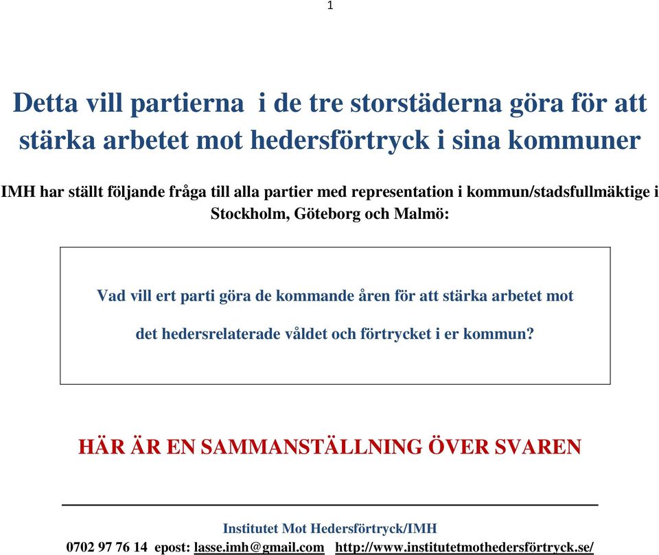 parti göra de kommande åren för att stärka arbetet mot det hedersrelaterade våldet och förtrycket i er kommun?